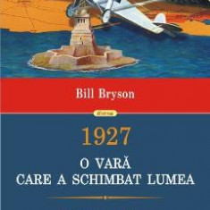 1927, O vara care a schimbat lumea - Bill Bryson