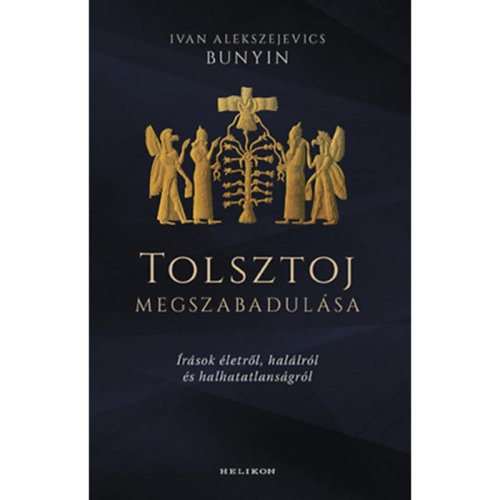 Tolsztoj megszabadul&aacute;sa - &Iacute;r&aacute;sok &eacute;letről, hal&aacute;lr&oacute;l &eacute;s halhatatlans&aacute;gr&oacute;l - Ivan Alekszejevics Bunyin