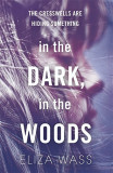 In the Dark, In the Woods | Eliza Wass, Quercus Publishing Plc