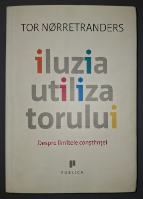 Tor Norretranders - Iluzia utilizatorului foto