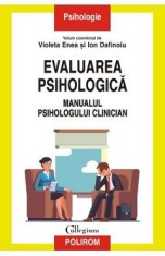 Evaluarea psihologica. Manualul psihologului clinician - Violeta Enea, Ion Dafinoiu
