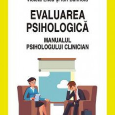 Evaluarea psihologica. Manualul psihologului clinician - Violeta Enea, Ion Dafinoiu