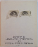 EXPOZITIA DE ARTA PLASTICA CONTEMPORANA DIN REPUBLICA FEDERALA GERMANIA , 1985