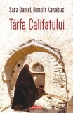 T&acirc;rfa Califatului - Paperback brosat - Beno&icirc;t Kanabus, Sara Daniel - Polirom