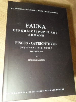 FAUNA R.P.R. VOL.XIII PISCES - OSTEICHTHYES (PESTI GANOIZI SI OSOSI)-PETRU BANARESCU foto