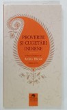 PROVERBE SI CUGETARI INDIENE , EDITIA A II - A de AMITA BHOSE , 2020