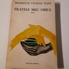 Henriette Yvonne Stahl carte cu autograf Fratele meu omul