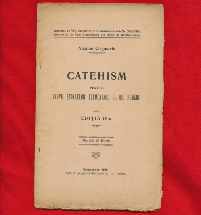 &quot;Catehism pentru scoalele elementare gr. - or. romane&quot; Editia IV &ndash; 1915