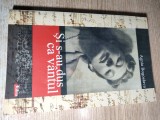 Agnia Bogoslava - Si s-au dus ca vantul... (Fundatia Culturala Libra, 2006)