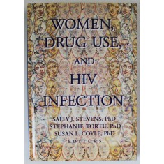 WOMEN , DRUG USE , AND HIV INFECTION by SALLY STEVENS ...SUSAN L. COYLE , 1998