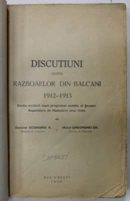 DISCUTIUNI ASUPRA RAZBOAELOR DIN BALCANI 1912-1913 de GENERAL ECONOMU V. si MAIOR GHEORGHIU GH. , 1926 , COPERTE REFACUTE foto