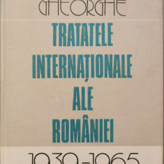 Tratatele internationale ale Romaniei: 1939-1965 - Gheorghe Gheorghe