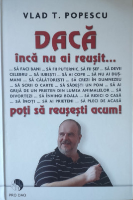 Daca Inca Nu Ai Reusit... Poti Sa Reusesti Acum - Vlad T. Popescu ,558241 foto