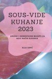 Sous-Vide Kuhanje 2023: Ukusni i jednostavni recepti za novi na&amp;amp;#269;in kuhanja