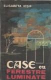 Cartea "Case cu ferestre luminate" de Elisabeta Iosif, Editura Sport-Turism, 1985, 159 pagini