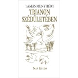 Trianon sz&eacute;d&uuml;let&eacute;ben - Tam&aacute;s Menyh&eacute;rt