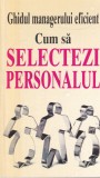 Kate Keenan - Cum sa selectezi personalul. Ghidul managerului eficient