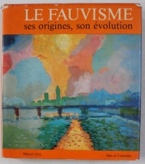LE FAUVISME , SES ORIGINES , SON EVOLUTION par MARCEL GIRY , 1981 foto