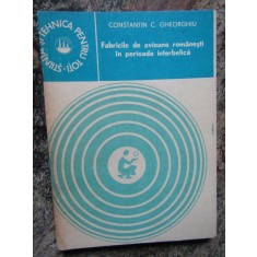 FABRICILE DE AVIOANE ROMANESTI IN PERIOADA INTERBELICA-CONSTANTIN C. GHEORGHIU