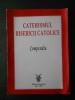 CATEHISMUL BISERICII CATOLICE * COMPEDIU