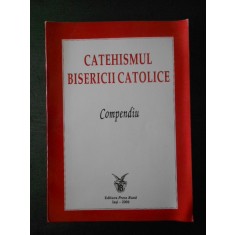CATEHISMUL BISERICII CATOLICE * COMPEDIU