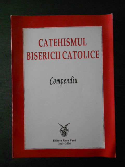 CATEHISMUL BISERICII CATOLICE * COMPEDIU