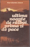 Bnk ant Haralamb Zinca - Ultima noapte de razboi , prima zi de pace, Militara