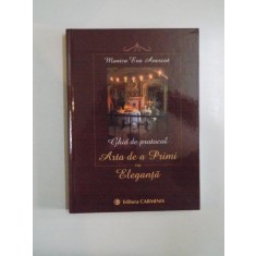 GHID DE PROTOCOL , ARTA DE A PRIMI CU ELEGANTA de MONICA EVA ANESCOT , 2007