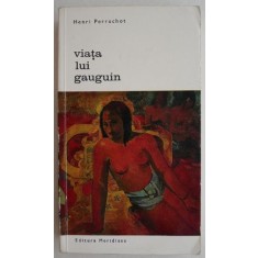 Viata lui Gauguin - Henri Perruchot