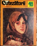 CUTEZATORII,NR.45/ NOV.1972/ STARE F.BUNA