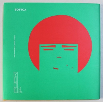 SOFICA - BENZI DESENATE , scenariu JUSTIN BARONCEA si IOANA TRUSCA , ilustratii de IOANA TRUSCA , 2017 foto