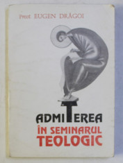 ADMITEREA IN SEMINARUL TEOLOGIC de EUGEN DRAGOI , 1995 foto