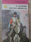O LACRIMA PENTRU MARIA SA-FLORIN HORVATH-232792