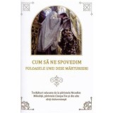 Cum sa ne spovedim. Foloasele unei dese marturisiri