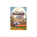 The Comic Book Story of Baseball: The Heroes, Hustlers, and History-Making Swings (and Misses) of America's National Pastime
