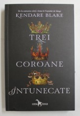 TREI COROANE INTUNECATE de KENDARE BLAKE , 2017