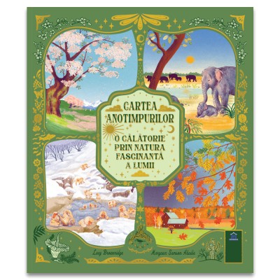 Cartea Anotimpurilor - O Calatorie Prin Natura Fascinanta A Lumii, Lucy Brownridge - Editura DPH foto