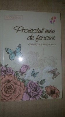 Proiectul meu de fericire- Christine Michaud foto