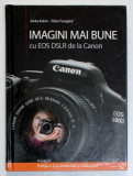 IMAGINI MAI BUNE CU EOS DSLR DE LA CANON , EDITIA A II-a , 2013