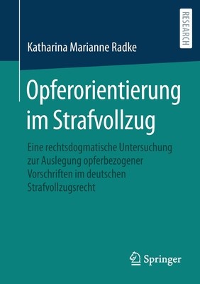 Opferorientierung Im Strafvollzug: Eine Rechtsdogmatische Untersuchung Zur Auslegung Opferbezogener Vorschriften Im Deutschen Strafvollzugsrecht foto