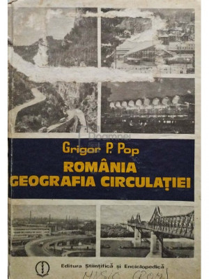 Grigor P. Pop - Romania geografia circulatiei (editia 1984) foto