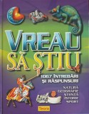 VREAU SA STIU. 1067 INTREBARI SI RASPUNSURI-OANA FLORENTINA MANATU-249427