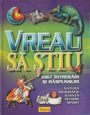 VREAU SA STIU. 1067 INTREBARI SI RASPUNSURI-OANA FLORENTINA MANATU-249427 foto