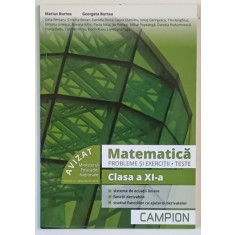 MATEMATICA , PROBLEME SI EXERCITII , TESTE , CLASA A XI - A de MARIUS BURTEA si GEORGETA BURTEA , 2018