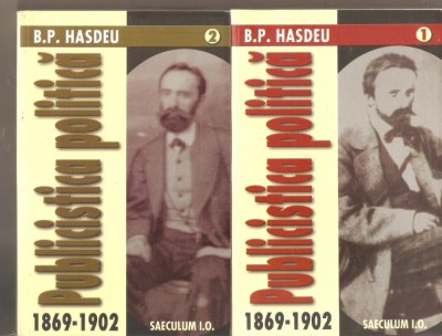 B.P.Hasdeu-Publicistica Politica 1869-1902 2 vol. foto