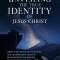 Unveiling The True Identity of Jesus Christ: Irrefutable Proof That Allah Is Our Creator, Jesus Christ Is His Messenger, the Message of Jesus Christ a