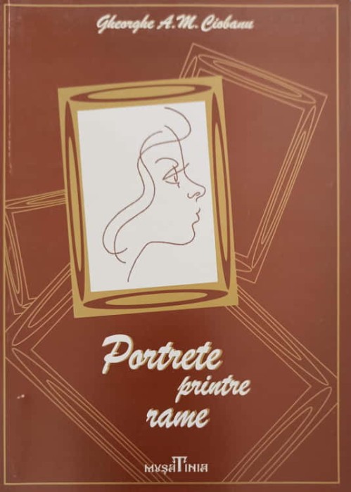 PORTRETE PRINTRE RAME VOL.1-GHEORGHE A.M. CIOBANU-245002