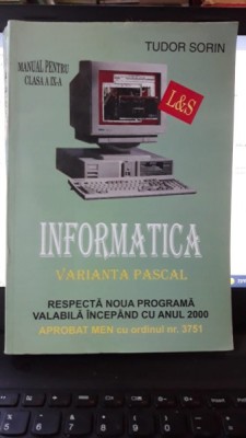 Informatica Varianta Pascal , Manual pentru clasa a IX-a - Tudor Sorin foto