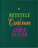 Retetele de Craciun ale lui Jamie Oliver | Jamie Oliver, Curtea Veche Publishing