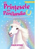 Printesele din Ponilandia. Prietene pentru totdeauna - Mihaela Pogonici , Chloe Ryder